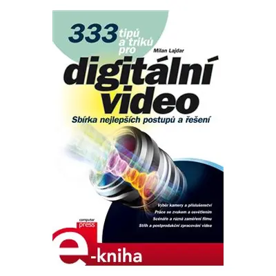 333 tipů a triků pro digitální video - Milan Lajdar