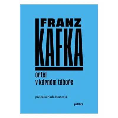 Ortel / V kárném táboře - Franz Kafka