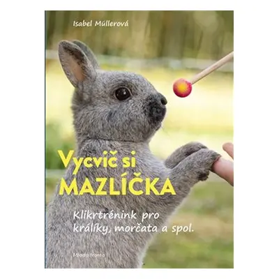 Vycvič si mazlíčka! - Isabel Muller