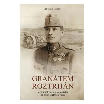 Granátem roztrhán - Antonín Reichel