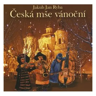 Jakub Jan Ryba - Česká mše vánoční CD