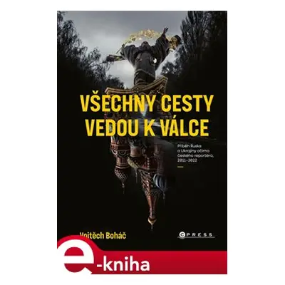 Všechny cesty vedou k válce - Vojtěch Boháč