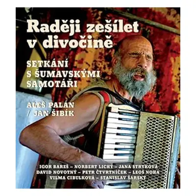 Raději zešílet v divočině - Aleš Palán, Jan Šibík