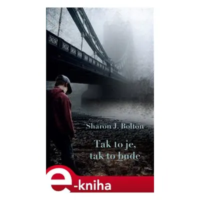 Tak to je, tak to bude - Sharon J. Bolton