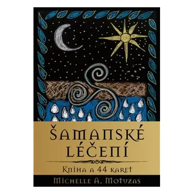 Šamanské léčení - Michelle A. Motuzas