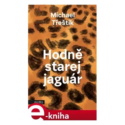 Hodně starej jaguár - Michael Třeštík