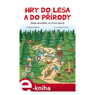 Hry do lesa a do přírody - Naděžda Kalábová