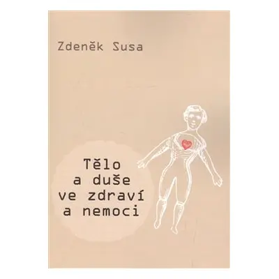 Tělo a duše ve zdraví a nemoci - Zdeněk Susa