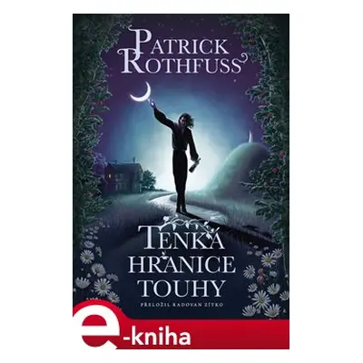 Tenká hranice touhy - Patrick Rothfuss