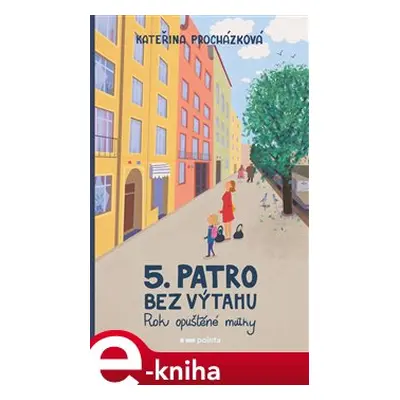 Páté patro bez výtahu - Kateřina Procházková