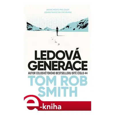 Ledová generace - Tom Rob Smith