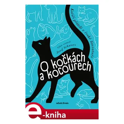 O kočkách a kocourech - Josef Schwarz, kolektiv, Michaela Klevisová