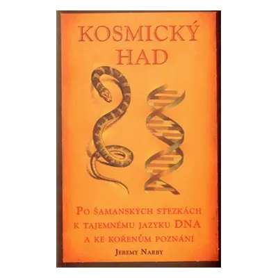 Kosmický had - Jeremy Narby