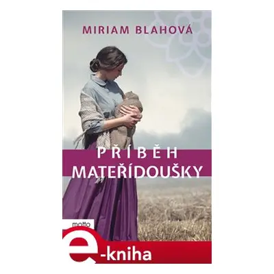 Příběh mateřídoušky - Miriam Blahová