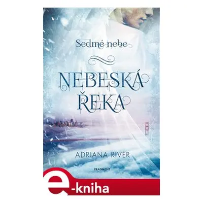 Sedmé nebe – Nebeská řeka - Adriana Michálková