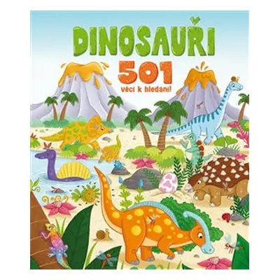 Dinosauři - 501 věcí k hledání! - Claire Mowat