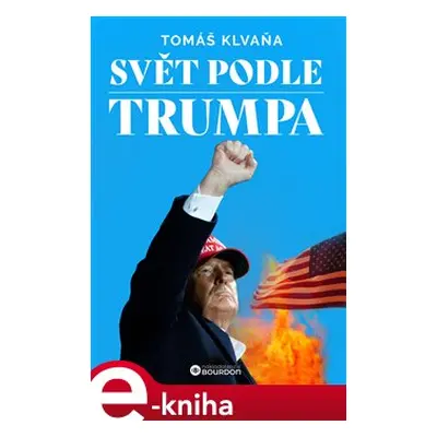 Svět podle Trumpa - Tomáš Klvaňa