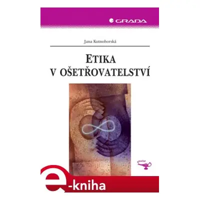 Etika v ošetřovatelství - Jana Kutnohorská