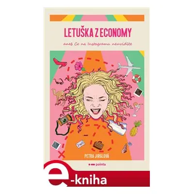 Letuška z economy aneb co na Instagramu neuvidíte - Petra Jirglová