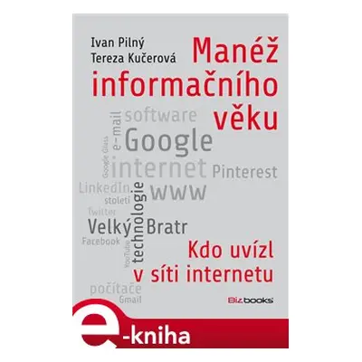 Manéž informačního věku - Tereza Kučerová, Ivan Pilný