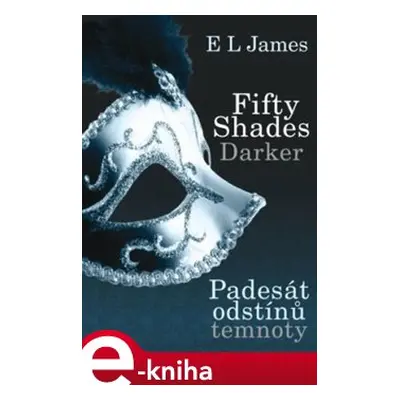 Fifty Shades Darker - Padesát odstínů temnoty - E. L. James