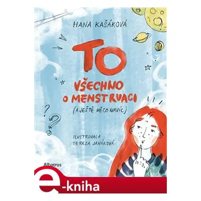 TO: Všechno o menstruaci (a ještě něco navíc) - Hana Kašáková