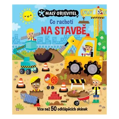 Co rachotí na stavbě - Malý objevitel - kolektiv autorů