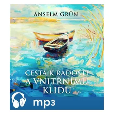 Cesta k radosti a vnitřnímu klidu, mp3 - Anselm Grün