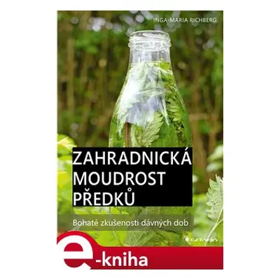 Zahradnická moudrost našich předků - Inga-Maria Richbergová