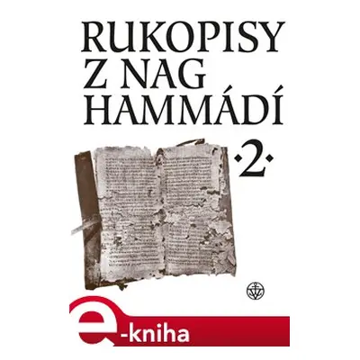 Rukopisy z Nag Hammádí 2 - Wolf B. Oerter, Růžena Dostálová, Pavel Ryneš, Zuzana Vítková