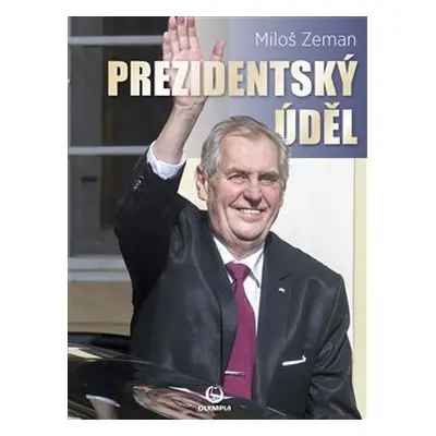 Prezidentský úděl - Miloš Zeman