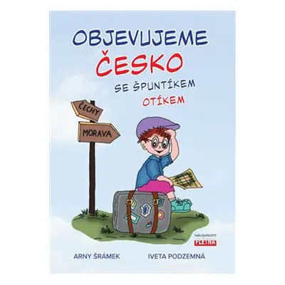 OBJEVUJEME ČESKO se Špuntíkem Otíkem - Arny Šrámek, Iveta Podzemná