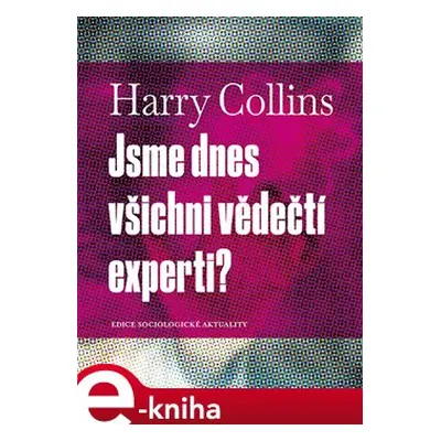 Jsme dnes všichni vědečtí experti? - Harry Collins