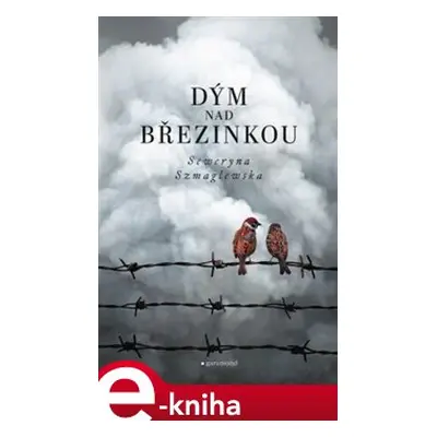 Dým nad Březinkou - Seweryna Szmaglewska