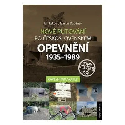 Nové putování po československém opevnění 1935-1989 - Kapesní průvodce - Martin Dubánek, Tomáš F