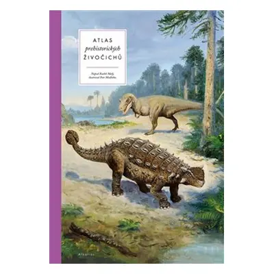 Atlas prehistorických živočichů - Radek Malý