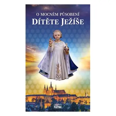 O mocném působení dítěte Ježíše - kol.