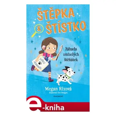 Štěpka a Štístko – Záhada zmizelých štěňátek - Megan Rixová