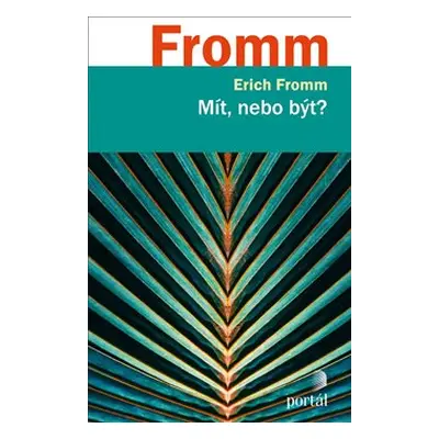 Mít, nebo být? - Erich Fromm