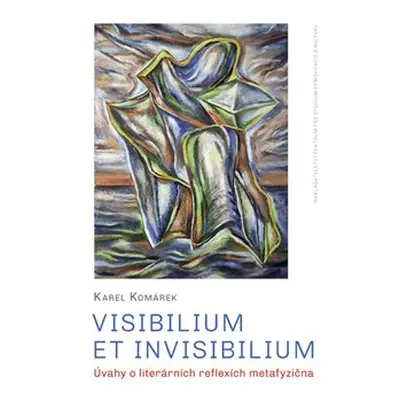 Visibilium et invisibilium - Karel Komárek