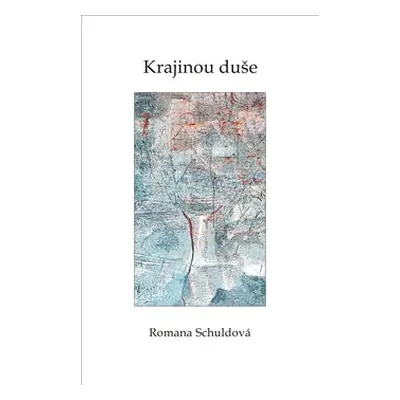 Krajinou duše - Romana Schuldová