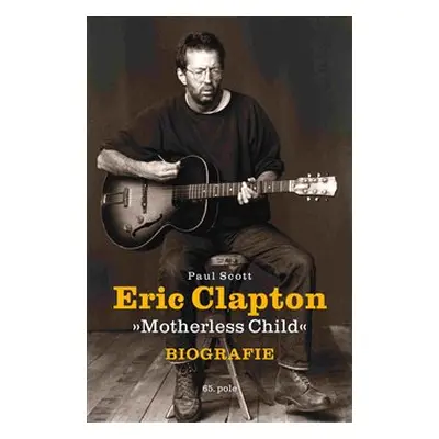 Eric Clapton "Motherless Child" - Biografie - Paul Scott