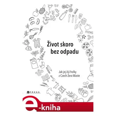 Život skoro bez odpadu - Helena Škrdlíková, Jana Karasová, Michaela Gajdošová