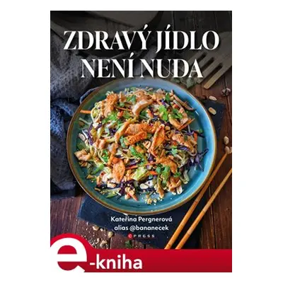 Zdravý jídlo není nuda - Kateřina Pergnerová