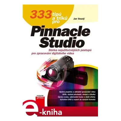 333 tipů a triků pro Pinnacle Studio - Jan Veselý