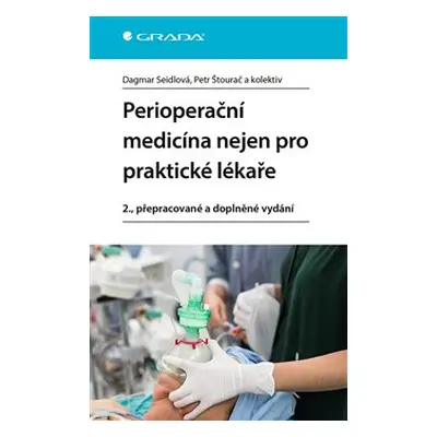 Perioperační medicína nejen pro praktické lékaře - Dagmar Seidlová, Petr Štourač, kolektiv