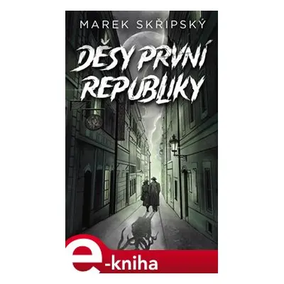 Děsy první republiky - Marek Skřipský