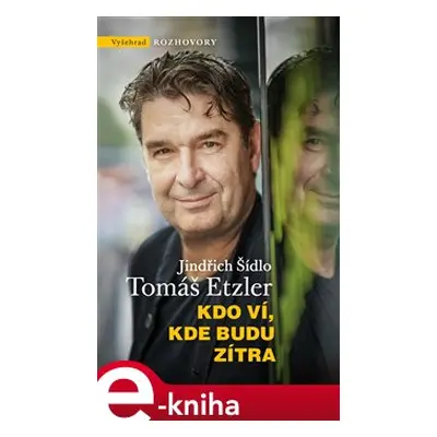 Kdo ví, kde budu zítra - Tomáš Etzler, Jindřich Šídlo