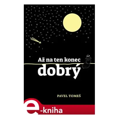 Až na ten konec dobrý - Pavel Tomeš