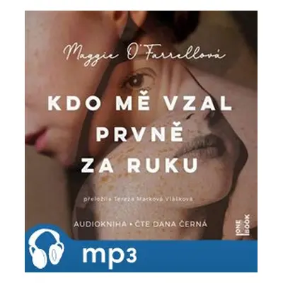 Kdo mě vzal prvně za ruku, mp3 - Maggie O’Farrellová